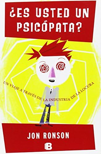 Es usted un psicopata? / The Psychopath Test: Un viaje a traves de la industria de la locura / A Journey Through the Madness Industry (Spanish Edition) by Jon Ronson