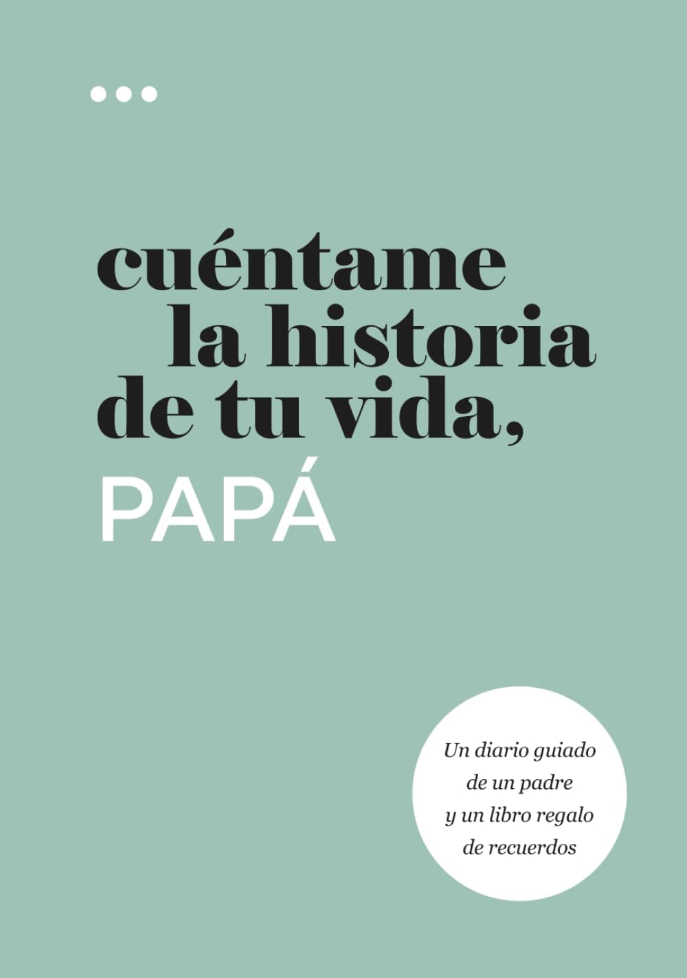 Cuéntame la historia de tu vida, papá: Un diario guiado de un padre y un libro regalo de recuerdos (Libros de la serie Cuéntame la historia de tu vida) (Spanish Edition) by Questions About Me