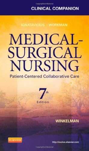 Clinical Companion for Medical-Surgical Nursing: Patient-Centered Collaborative Care by Donna D. Ignatavicius MS RN CNE CNEcl ANEF FAADN