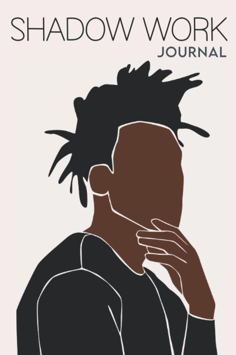 Shadow Work Journal for Black Men: A Guided Mental Health Journal for Healing, Self-Discovery, Growth & Self-Awareness With Prompts to Work Through ... Manifestation & Spirituality for Black Men) by Limitless Abundance