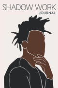 Shadow Work Journal for Black Men: A Guided Mental Health Journal for Healing, Self-Discovery, Growth & Self-Awareness With Prompts to Work Through ... Manifestation & Spirituality for Black Men) by Limitless Abundance