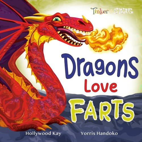Dragons Love Farts: They're More Fun Than Tacos! by Hollywood Kay