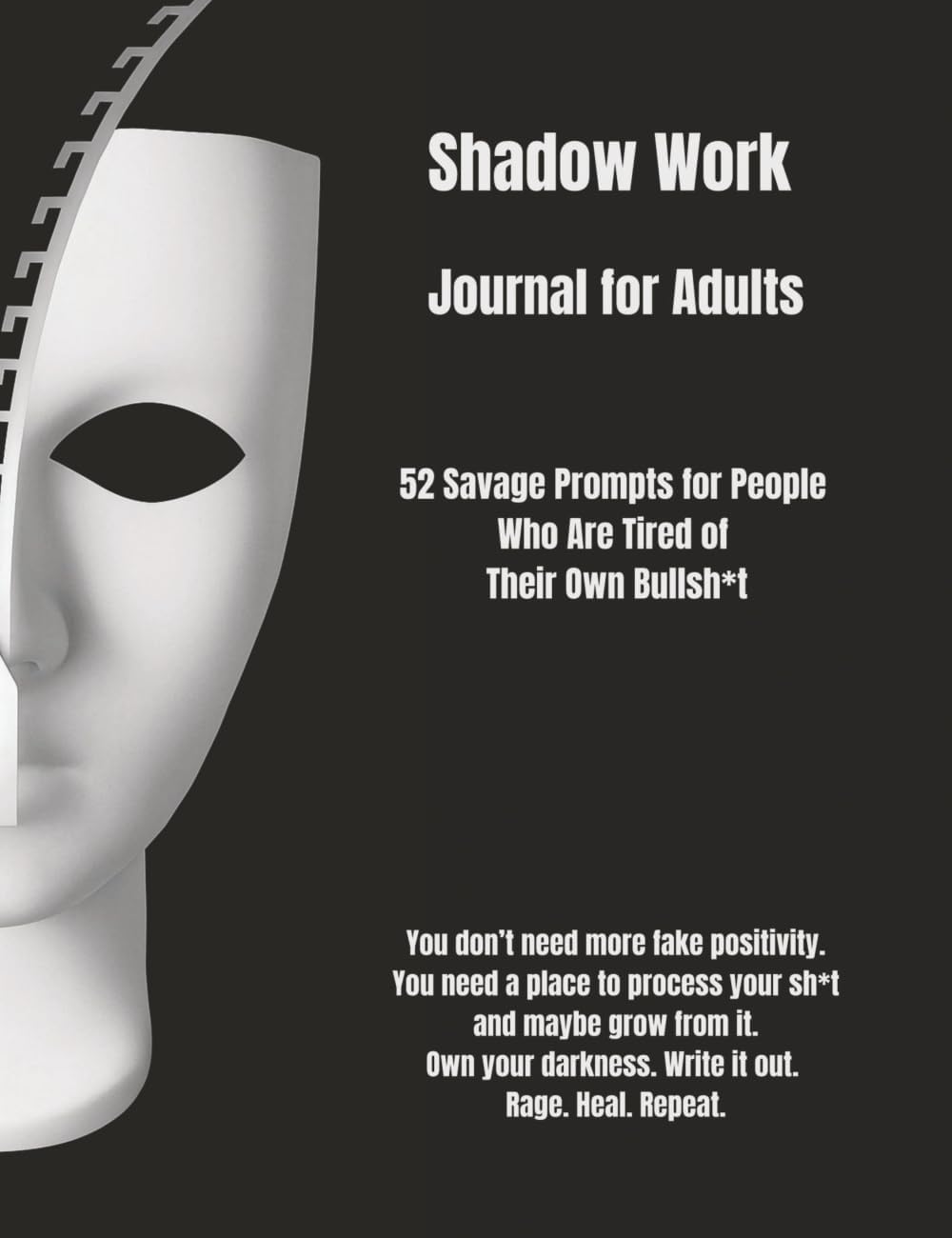 Shadow Work Journal for Adults: 52 Savage Prompts for People Who Are Tired of Their Own Bullish*t by Raelyn Mosher