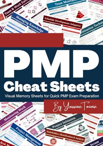 PMP Cheat Sheets: Visual Memory Sheets for Quick PMP Exam Preparation by Yassine Tounsi