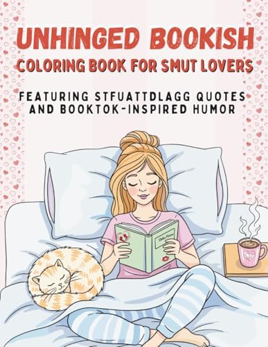 Unhinged Bookish Coloring Book for Smut Lovers: A Spicy, Smutty Gift for Romance & Romantasy Readers Featuring STFUATTDLAGG Quotes and BookTok Inspired Humor by Megan Poe