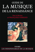 Guide de la musique de la Renaissance by Françoise Ferrand