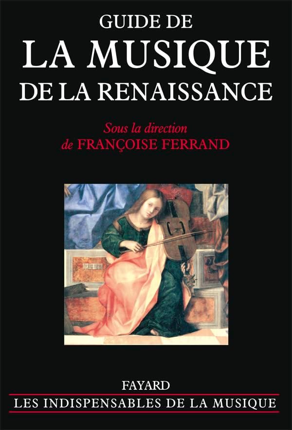 Guide de la musique de la Renaissance by Françoise Ferrand