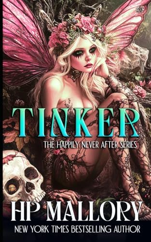 Tinker: Dark Fairytales (Happily Never After Fairytale Retellings) by H.P. Mallory