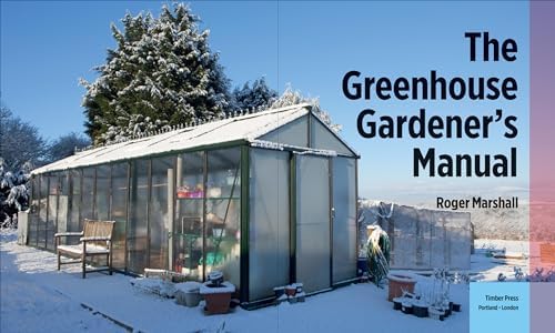 The Greenhouse Gardener's Manual by Roger Marshall