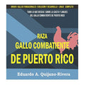 RAZA DE GALLO COMBATIENTE DE PUERTO RICO: TODO LO QUE DESEAS SABER DE LA CASTA DE LA RAZA DEL GALLO COMBATIENTE DE PUERTO RICO (Spanish Edition) by Eduardo A. Quijano