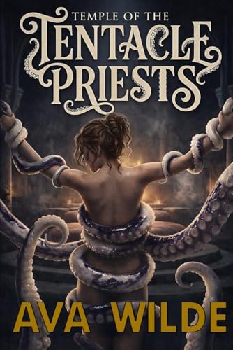 Temple Of The Tentacle Priests: A Monster Romance Novel (Ava Wilde's Romantasy Collection) by Ava Wilde