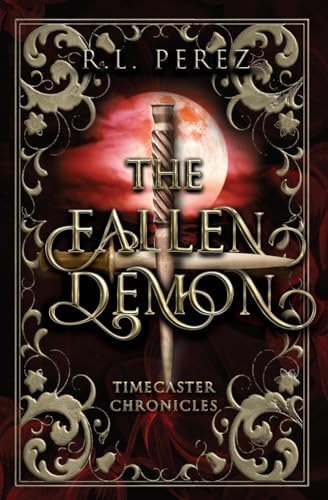The Fallen Demon: A Paranormal Enemies to Lovers (Timecaster Chronicles) by R.L. Perez