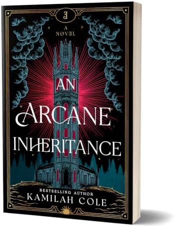 An Arcane Inheritance (Standard Edition): A Dark Academia Fantasy Romance from the Author of So Let Them Burn by Kamilah Cole