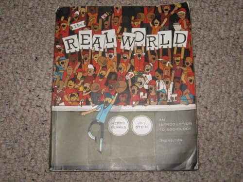 The Real World: An Introduction to Sociology, 3rd Edition by Kerry Ferris