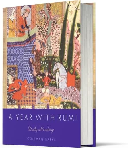 A Year with Rumi: Daily Reflections with the Timeless Poetry of Rumi, Featuring 15 Previously Unpublished Poems for Deepening Connection and Inner Journey by Coleman Barks