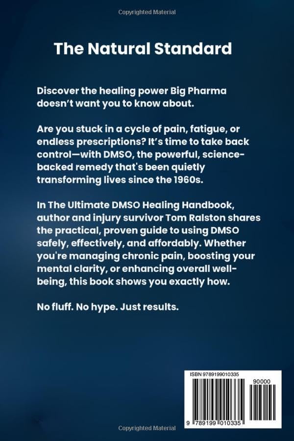 The Ultimate DMSO Healing Handbook: A Complete Guide to Healing with Dimethyl Sulfoxide for Pain, Inflammation, Nerve Damage, Joint Health, Chronic Ailments, Anti-Aging and Long-Term Wellness by Tom Ralston