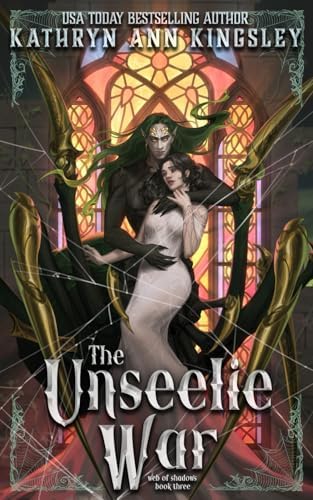 The Unseelie War (The Unseelie Shadows Chronicles) by Kathryn Ann Kingsley