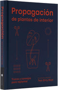 Propagación de plantas de interior: Trucos y consejos para replantar (Spanish Edition) by Robin Daly