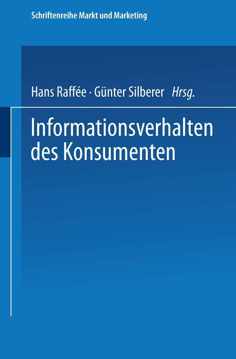 Informationsverhalten des Konsumenten: Ergebnisse empirischer Studien (Schriftenreihe Markt und Marketing) (German Edition) by Hans Raffée
