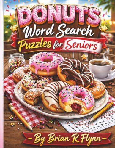 DONUTS WORD SEARCH PUZZLES FOR SENIORS: LARGE PRINT EASY WORD SEARCH WITH SOLUTIONS -FUN, RELAXING BRAIN GAMES TO IMPROVE MEMORY by Brian R Flynn