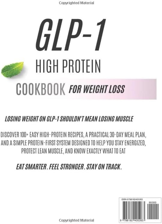 GLP-1 HIGH PROTEIN COOKBOOK: 100+ EASY HIGH-PROTEIN RECIPES, 30-DAY MEAL PLANS, AND A PROTEIN-FIRST SYSTEM TO LOSE WEIGHT WITHOUT LOSING MUSCLE by AMELIA BROOKS