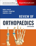 Review of Orthopaedics by Mark D. Miller MD PE Col USAF (Ret)