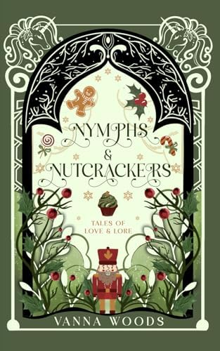 Nymphs & Nutcrackers: A Cozy Christmas Second Chance Romantasy (Tales of Love & Lore) by Vanna Woods