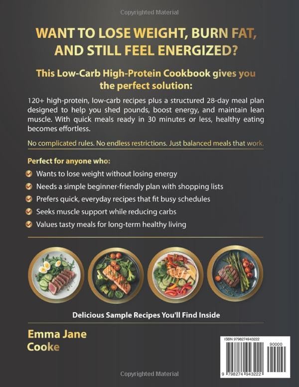 Low-Carb High-Protein Diet Cookbook for Beginners: The Key to Building Muscle and Feeling Full All Day with Easy 30-Minute Recipes and a Complete 28-Day Plan plus Grocery List by Emma Jane Cooke