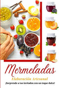 Mermeladas, Elaboración Artesanal: ¡Sorprende a tus invitados con un toque dulce! (Spanish Edition) by Yolanda Gutiérrez