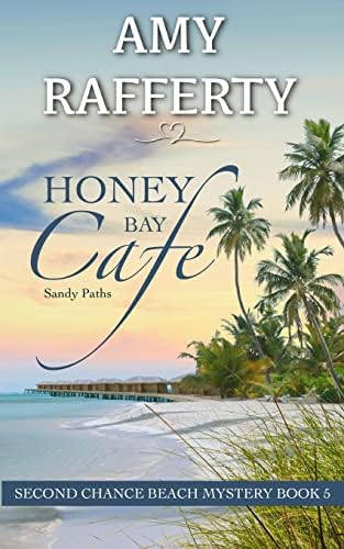 Honey Bay Cafe: Sandy Paths (Second Chance Beach Mystery) by Amy Rafferty