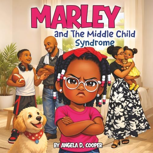 Marley and the Middle Child Syndrome by Angela D Cooper