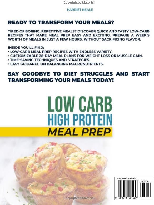 Low Carb High Protein Meal Prep Cookbook for Weight Loss and Muscle Gain: Quick, Healthy, Protein-Packed Recipes to Boost Energy, Sculpt Your Physique, and Crush Your Fitness Goals in Just 28 Days! by Harriet Neale