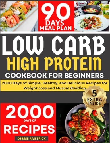 Low Carb High Protein: 2000 Days of Simple Healthy and Delicious Recipes for Weight Loss and Muscle Building (Italian Edition) by Debbie Raistrick