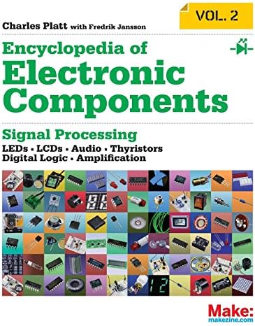 Encyclopedia of Electronic Components Volume 2: LEDs, LCDs, Audio, Thyristors, Digital Logic, and Amplification by Charles Platt