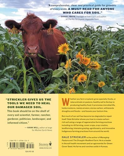 The Complete Guide to Restoring Your Soil: Improve Water Retention and Infiltration; Support Microorganisms and Other Soil Life; Capture More ... Cover Crops, and Carbon-Based Soil Amendments by Dale Strickler