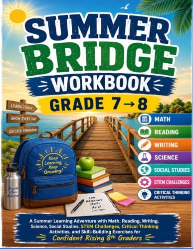 Summer Bridge Workbook Grade 7 to 8: A Summer Learning Adventure with Math, Reading, Writing, Science, Social Studies, STEM Challenges, Critical ... Exercises for Confident Rising 8th Graders by Dr Crawford Allison
