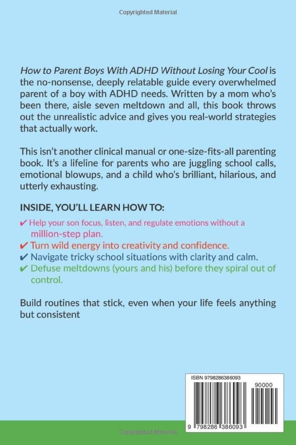 How To Parent Boys With ADHD Without Losing Your Cool: Quick & Easy Strategies To Help Your Son Focus, Build Confidence, and Regulate His Emotions in Just 30 Minutes a Day by Emily Matthews