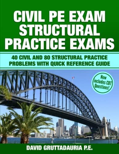 Civil PE Structural Practice Exams: 40 Civil and 80 Structural Practice Problems with Quick Reference Guide by David Gruttadauria PE