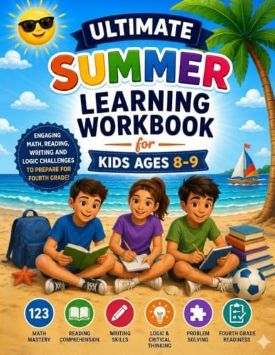 Ultimate Summer Learning Workbook for Kids Ages 8–9: Prepare for 4th Grade Success: Fun Math, Reading, Writing & Critical Thinking Activities to Build Skills and Prepare for Fourth Grade by Roberto Beozzo
