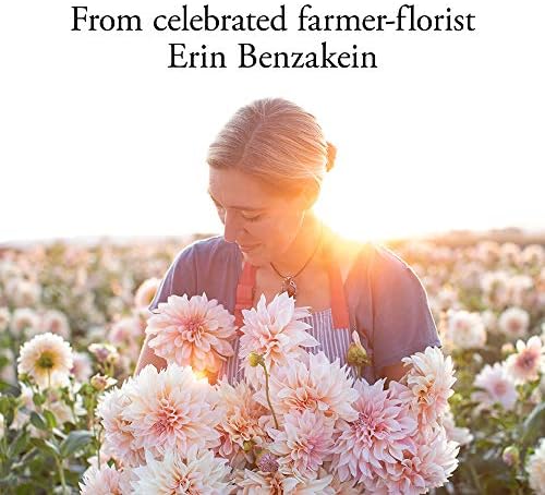 Floret Farm's Discovering Dahlias: A Guide to Growing and Arranging Magnificent Blooms by Erin Benzakein