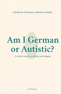 Am I German or Autistic?: A Book for Germans, Autistics, or Both (Autism) by LULU ROMANO