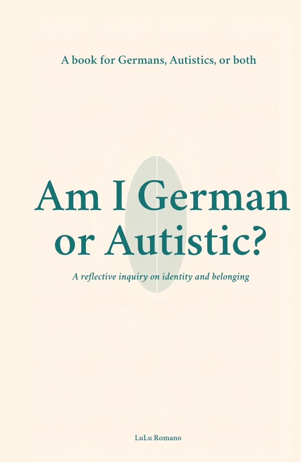 Am I German or Autistic?: A Book for Germans, Autistics, or Both (Autism) by LULU ROMANO