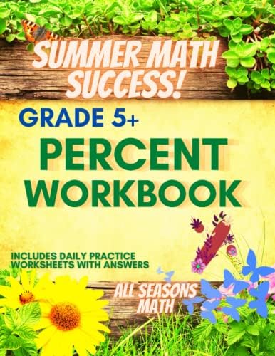 Summer Math Success: Percent Workbook Grade 5+: Learning Percentages with Real life Word Problems by AllSeasonsMath Teachers Publishing