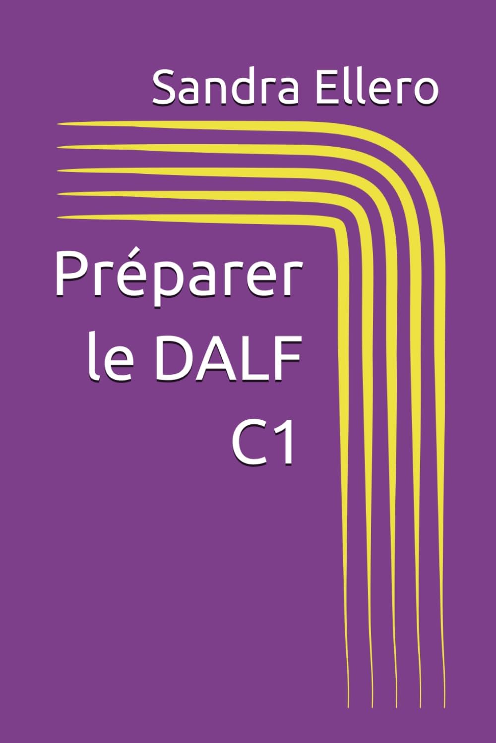 Préparer le DALF C1 (French Edition) by Sandra Ellero