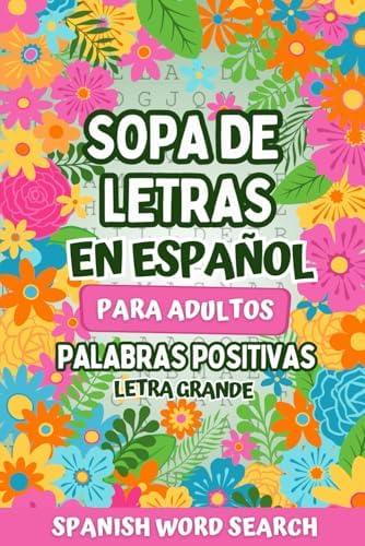 Sopa de Letras en Español para Adultos Letra Grande: Frases Motivadoras con Palabras Positivas (Spanish Word Search) (Spanish Edition) by Deepuzzle Press