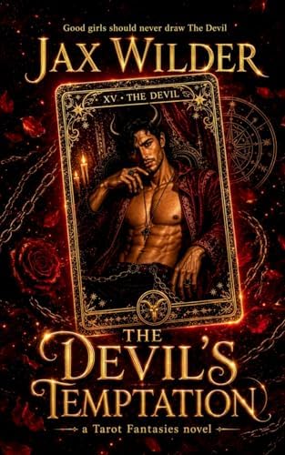 The Devil's Temptation: A Virgin Heroine, Seduction, Self-Discovery, Empowered Innocence, Dark Temptation Romance (Tarot Fantasies) by Jax Wilder