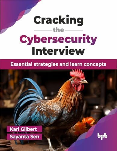 Cracking the Cybersecurity Interview: Essential strategies and learn concepts (English Edition) by Karl Gilbert