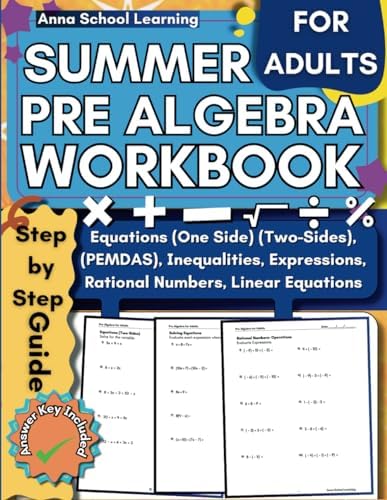 Summer Pre Algebra Workbook For Adults, with Order of Operations, Rational Numbers, Equations (One Side, and Two Sides), Inequalities, Expressions, ... Answers for Adults (Summer Math Workbooks) by Anna School Learning