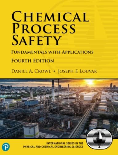 Chemical Process Safety: Fundamentals with Applications (International Series in the Physical and Chemical Engineering Sciences) by Daniel Crowl