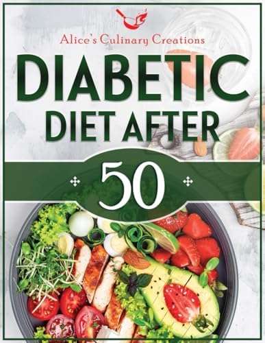 Diabetic Diet After 50: Transform Your Health After 50: Mastering Diabetes with Easy Delicious Low-Carb, Low-Sugar Recipes. Dive into a 30-Day Meal ... Lasting Healthy Habits. (Italian Edition) by Alice's Culinary Creations